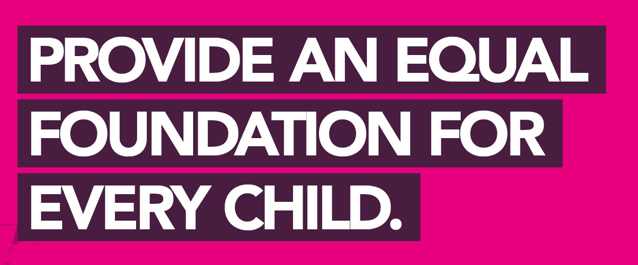 Provide an equal foundation for every child